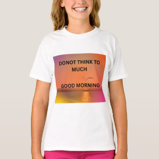 GOOD MORNING MESSAGE T-Shirt