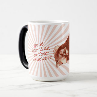 Good Morning Mother Cluckers Magic Mug