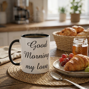 Good Morning My Love Coffee Mug – Romantic Gift 