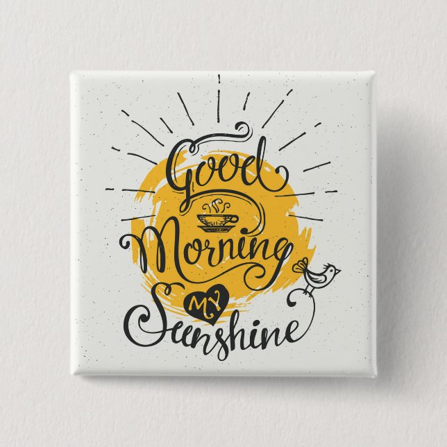 Good Morning My Sunshine 2 Inch Square Button (Front)