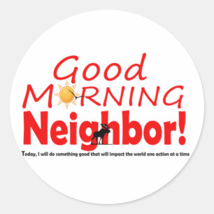 Good Morning Neighbour Circle Sticker