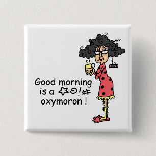 Good Morning Oxymoron 2 Inch Square Button