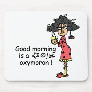 Good Morning Oxymoron Mouse Pad
