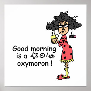 Good Morning Oxymoron Poster
