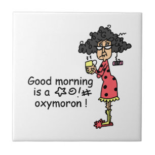 Good Morning Oxymoron Tile