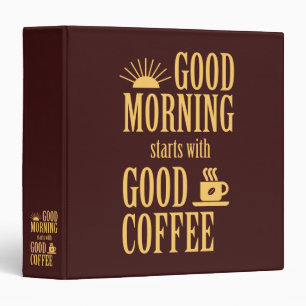 Good morning starts with good coffee binder