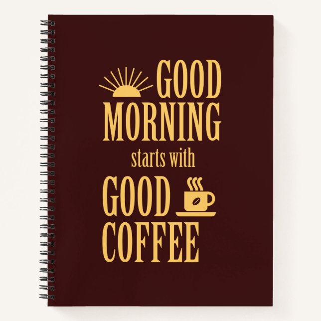 Good morning starts with good coffee notebook (Front)