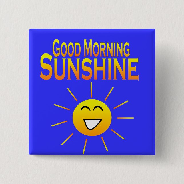 Good Morning Sunshine! 2 Inch Square Button (Front)