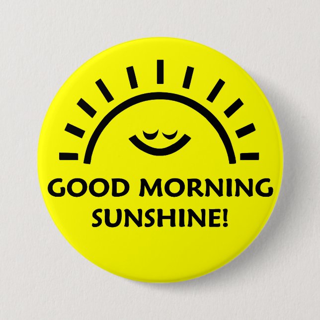 Good Morning Sunshine 3 Inch Round Button (Front)