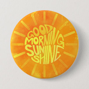 Good Morning, Sunshine! 3 Inch Round Button