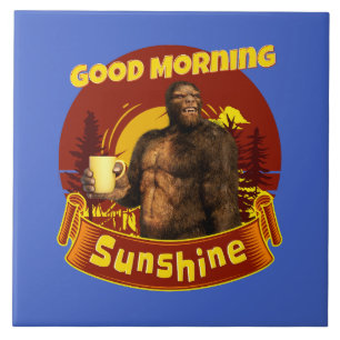 Good Morning Sunshine Bigfoot Coffee Humour Art Tile