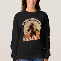 Good Morning Sunshine Bigfoot Humour