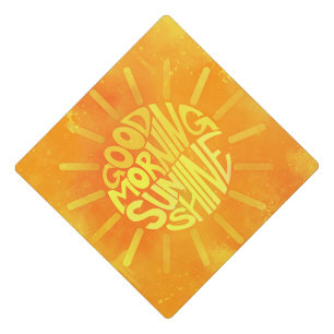 Good Morning, Sunshine! Graduation Cap Topper