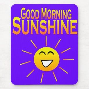 Good Morning Sunshine! Mouse Pad