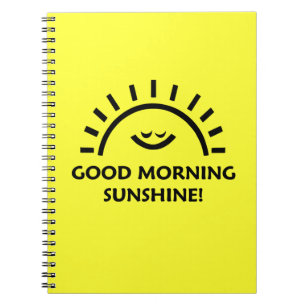 Good Morning Sunshine Notebook