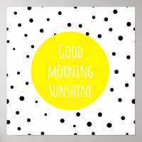 Good Morning Sunshine | Polka Dots Poster