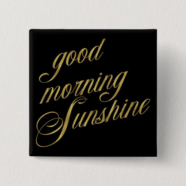 Good Morning Sunshine Quote Faux Gold Foil Quotes 2 Inch Square Button (Front)