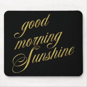 Good Morning Sunshine Quote Faux Gold Foil Quotes Mouse Pad