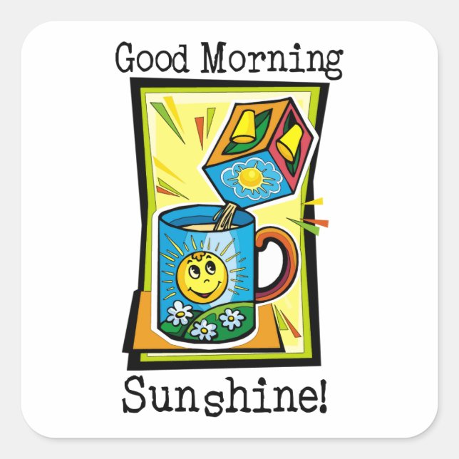 Good Morning Sunshine! Square Sticker (Front)