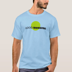 Good Morning T-Shirt