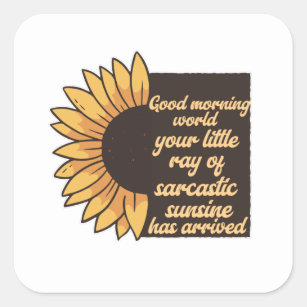 Good Morning World - Sarcastic Square Sticker
