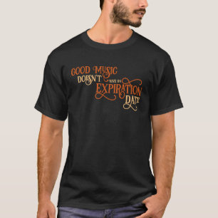 Good music doesn't have an Expiration Date Quartet T-Shirt