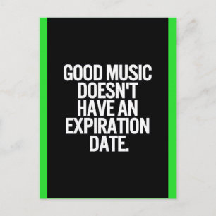 GOOD MUSIC DOESN'T HAVE AN EXPIRATION DATE QUOTES POSTCARD