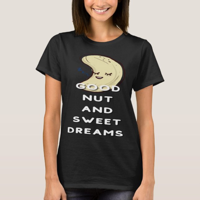 Good Nut And Sweet Dreams Nut  Pun Joke Nuts T-Shirt (Front)