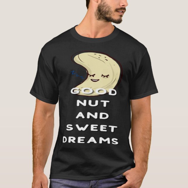 Good Nut And Sweet Dreams Nut  Pun Joke Nuts T-Shirt (Front)