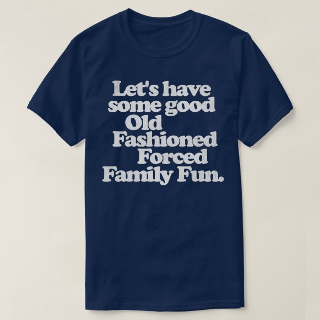 Good Old Fashioned d Family Fun Funny Christmas T-Shirt (Design Front)