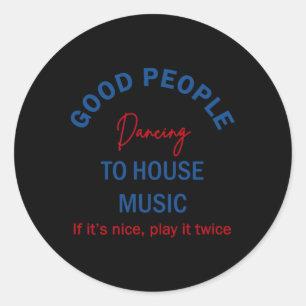 Good People Dancing To House Music Classic Round Sticker