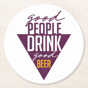 Good People Drink Good Beer   Funny Beer Round Paper Coaster