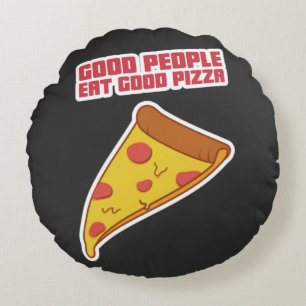 Good People Eat Good Pizza Round Pillow