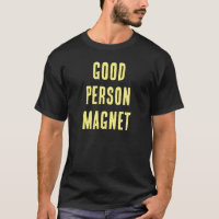 Good Person Magnet Funny Quote with Yellow Text