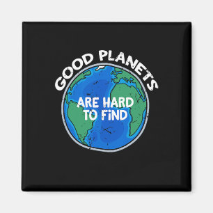 Good Planets Are Hard To Find T Shirt Magnet