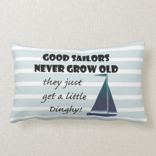 Good Sailors Never Grow Old, Fun Sailing Pillow