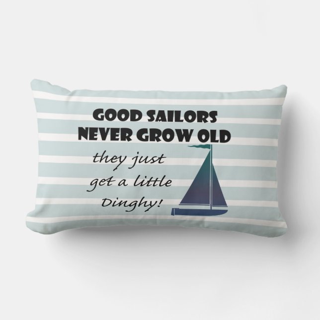 Good Sailors Never Grow Old, Fun Sailing Pillow (Front)
