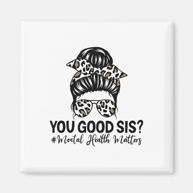 Good Sis Mental Health Problems Awareness Human Br Magnet (Front)