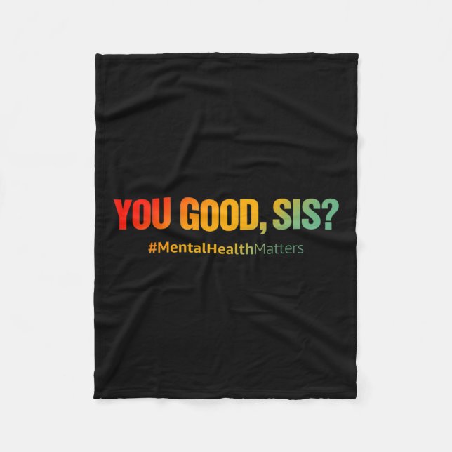 Good Sis Mental Health Problems Fun Depression  Fleece Blanket (Front)