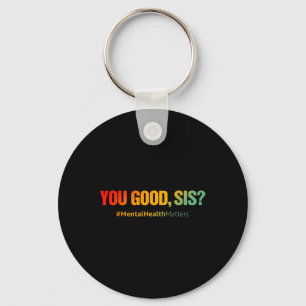 Good Sis Mental Health Problems Fun Depression  Keychain