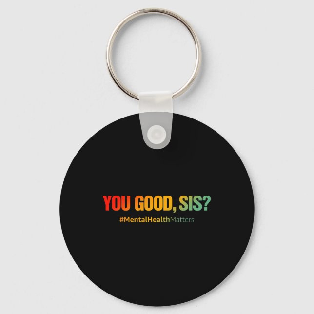 Good Sis Mental Health Problems Fun Depression  Keychain (Front)