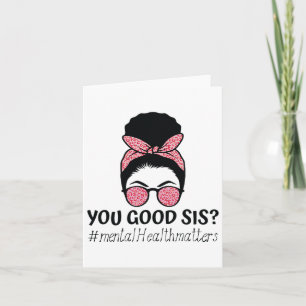 Good Sis Mental Health Problems Trendy Motivationa Card