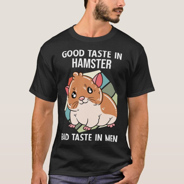 Good Taste In Hamster Bad Taste Im Men T-Shirt (Front)