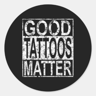 Good Tattoos Traditional Tattooer Funny Tattoo Quo Classic Round Sticker
