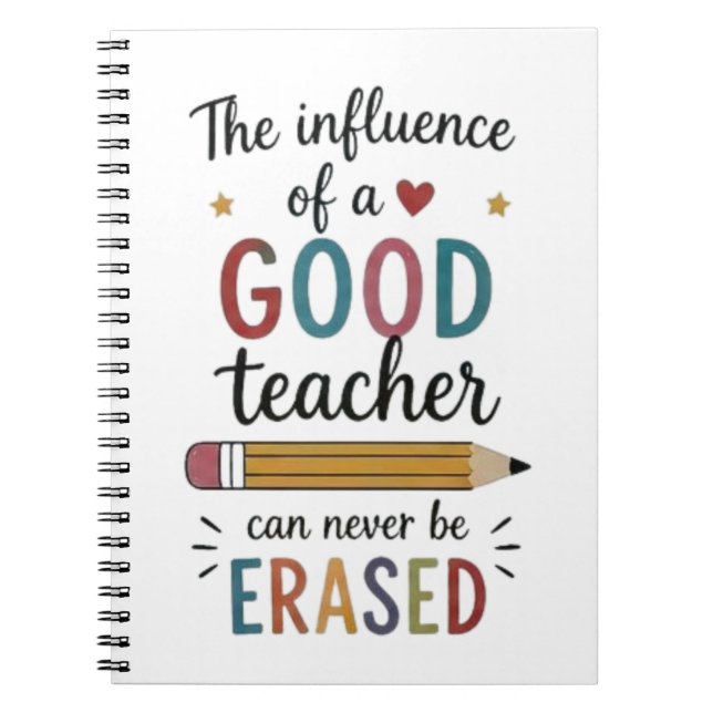 Good Teacher Can Never Be Erased Notebook (Front)