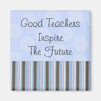 Good Teachers Inspire Magnet