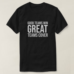 Good Teams Win Great Team Cover T-Shirt