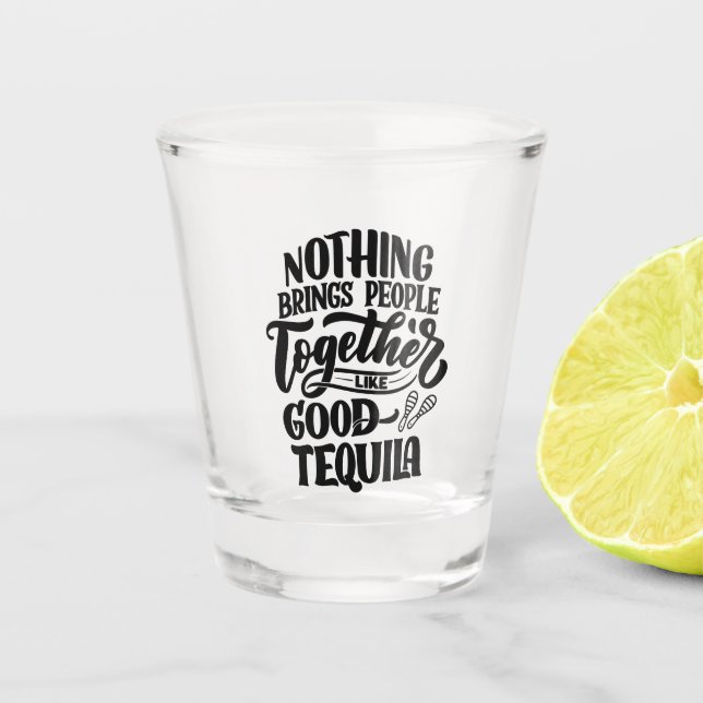 Good Tequila Shot Glass (Front)