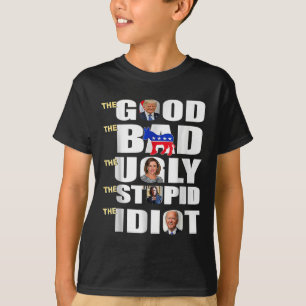 Good The Bad The Ugly The Stupid The Idiot Support T-Shirt