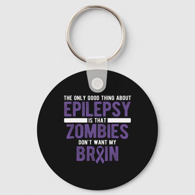 Good Thing Zombies Don't Want My Brain Epilepsy Aw Keychain (Front)
